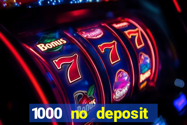 1000 no deposit bonus casino