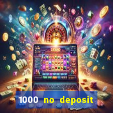 1000 no deposit bonus casino