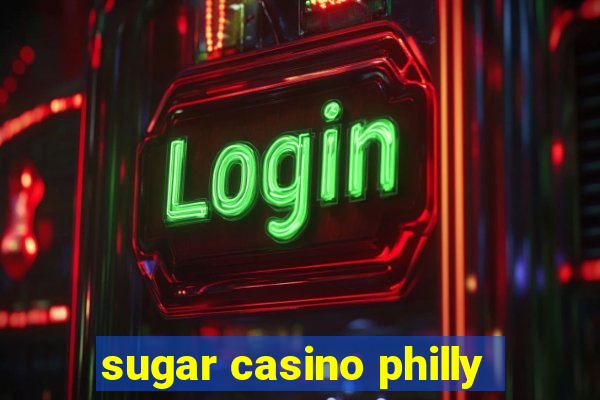 sugar casino philly