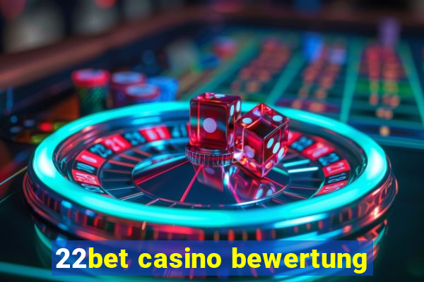 22bet casino bewertung