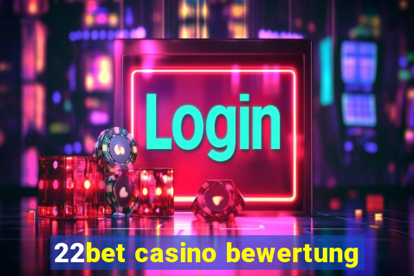 22bet casino bewertung