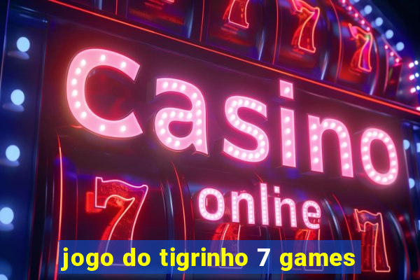 jogo do tigrinho 7 games