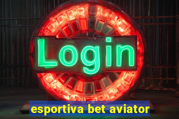 esportiva bet aviator