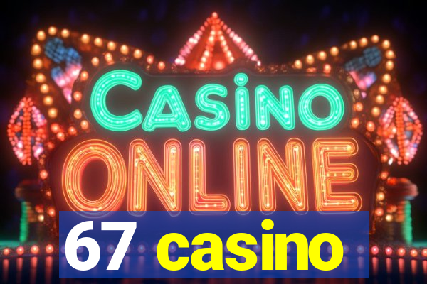 67 casino