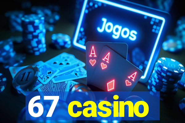 67 casino