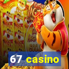 67 casino