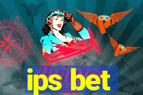 ips bet