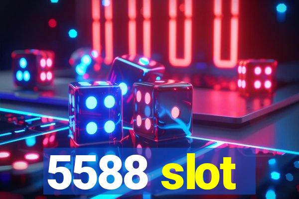 5588 slot