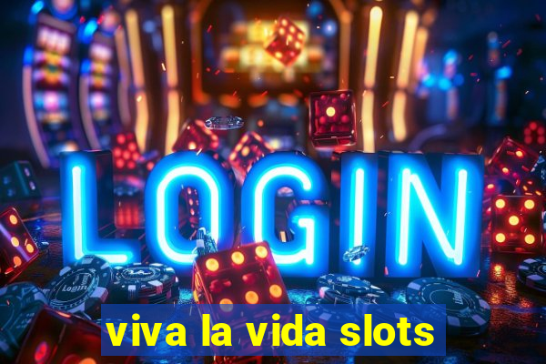 viva la vida slots