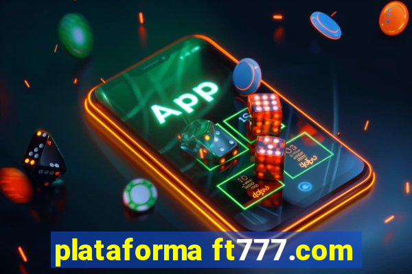 plataforma ft777.com