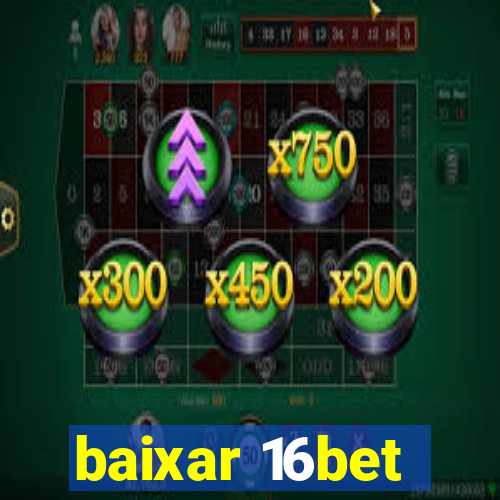 baixar 16bet