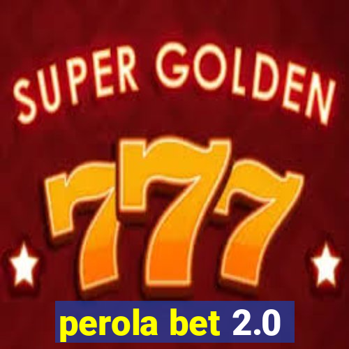 perola bet 2.0