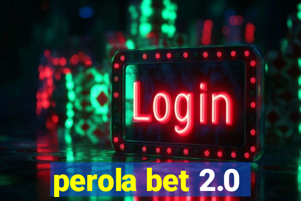 perola bet 2.0