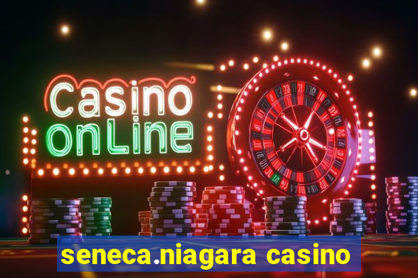 seneca.niagara casino