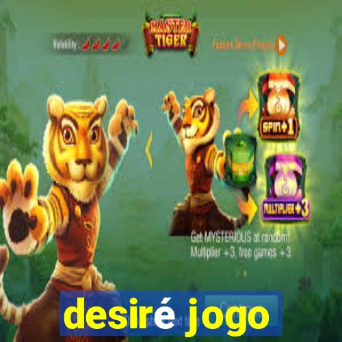 desiré jogo