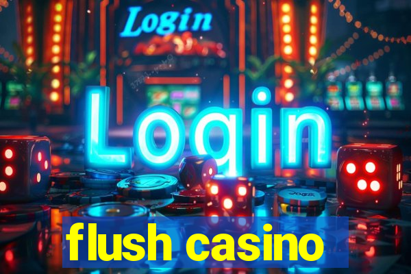 flush casino