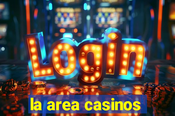 la area casinos