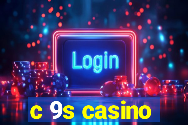 c 9s casino