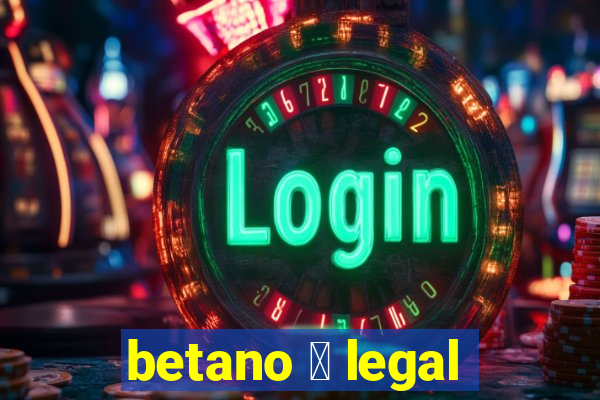 betano 茅 legal