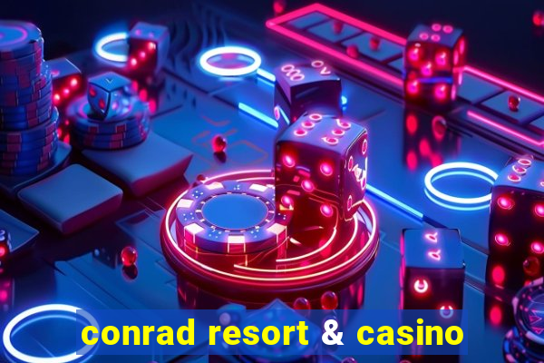 conrad resort & casino