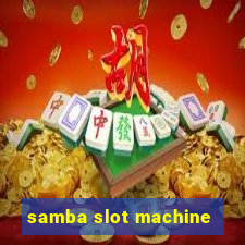 samba slot machine