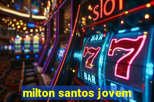 milton santos jovem