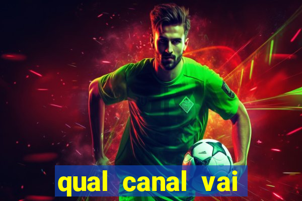 qual canal vai passar jogo da champions