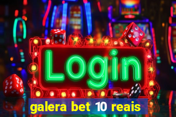 galera bet 10 reais