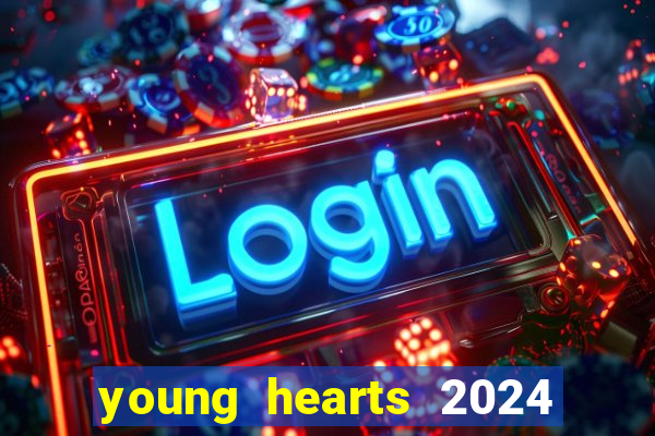 young hearts 2024 assistir online grátis