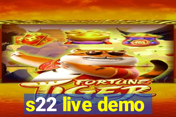 s22 live demo