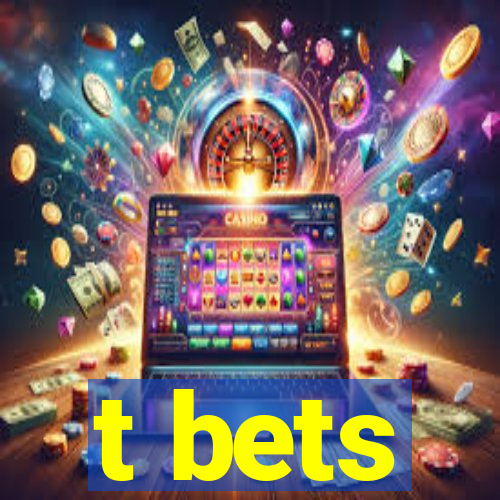 t bets