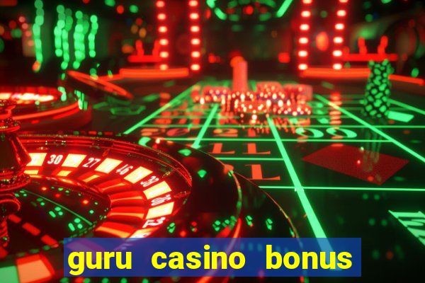 guru casino bonus sem deposito