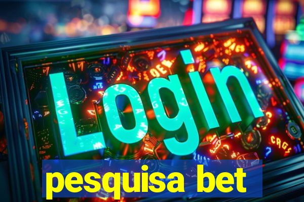 pesquisa bet