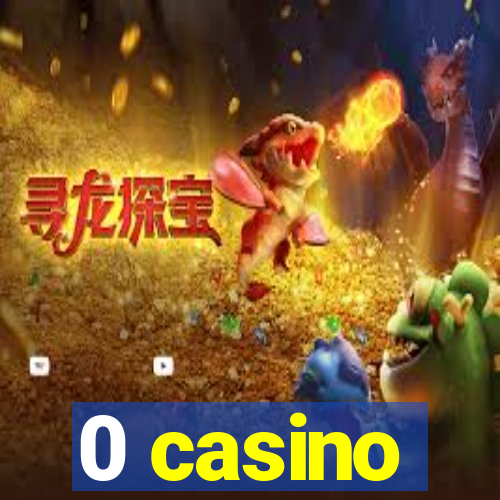 0 casino