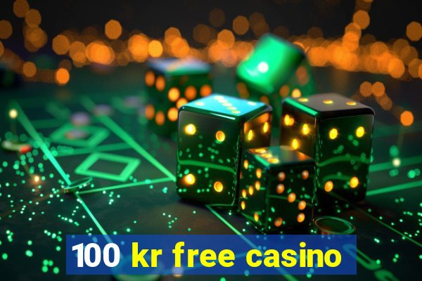 100 kr free casino