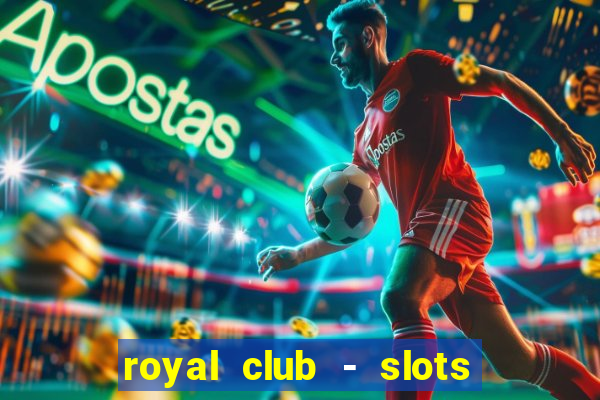 royal club - slots & cassino