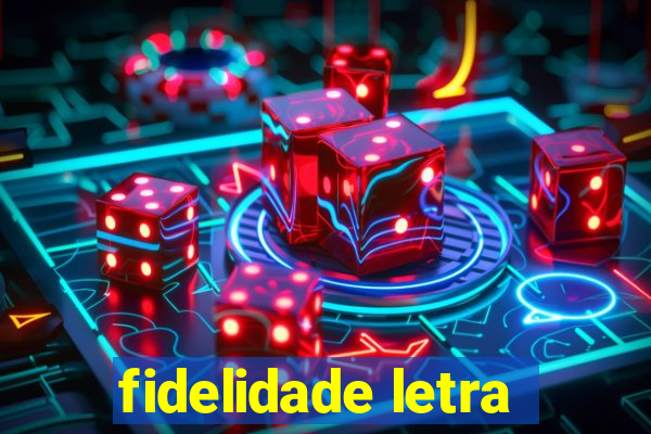 fidelidade letra