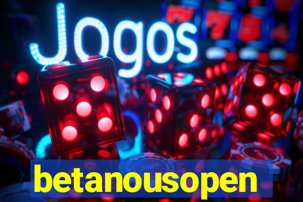 betanousopen