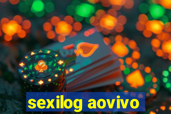 sexilog aovivo