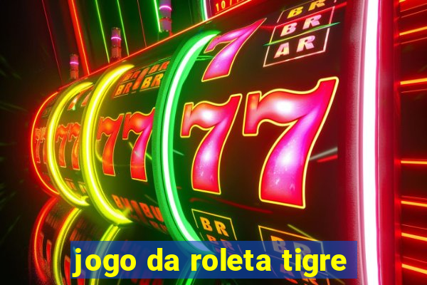 jogo da roleta tigre