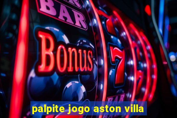 palpite jogo aston villa