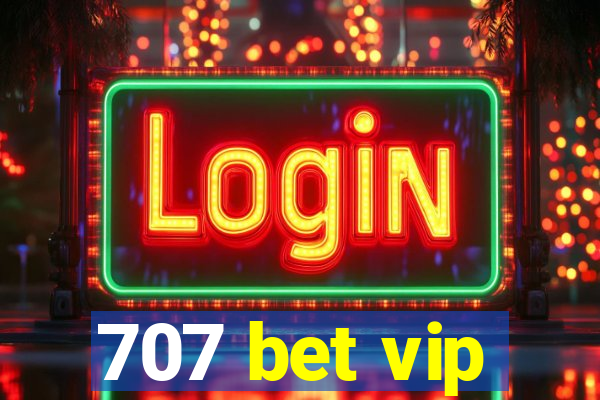 707 bet vip