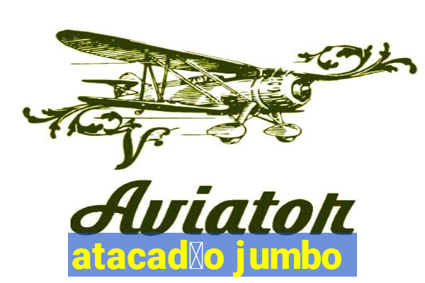 atacad茫o jumbo