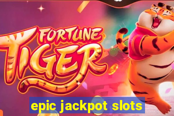 epic jackpot slots