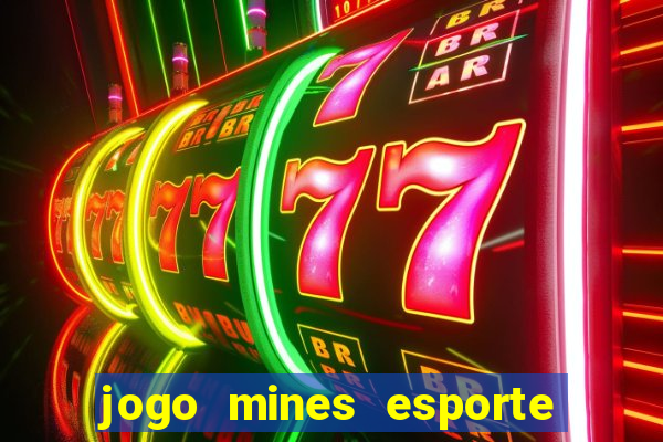 jogo mines esporte da sorte