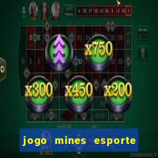 jogo mines esporte da sorte