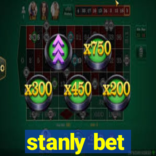 stanly bet