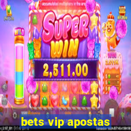 bets vip apostas