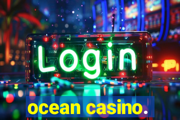 ocean casino.