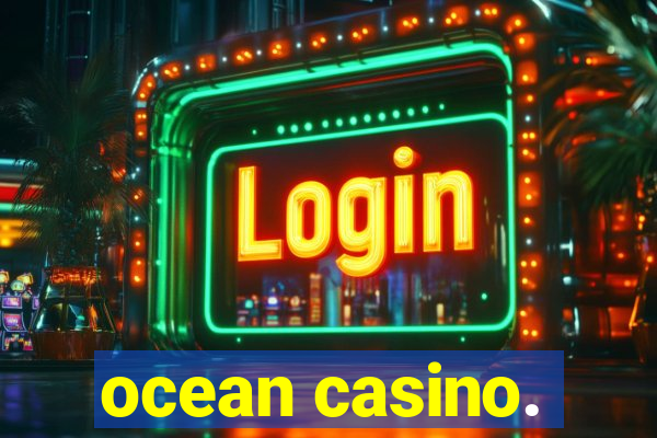 ocean casino.